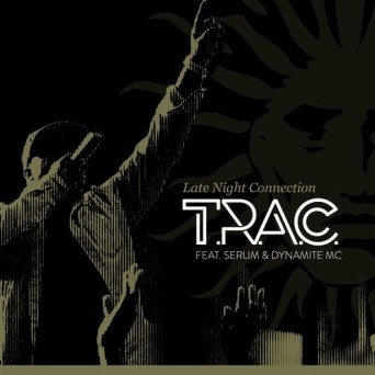 T.R.A.C. feat. Dynamite MC, Serum – Late Night Connection
