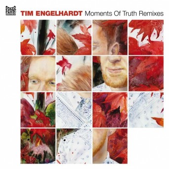 Tim Engelhardt – Moments Of Truth Remixes