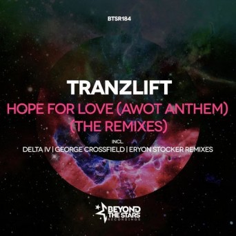 Tranzlift – Hope For Love (AWOT Anthem) (The Remixes)