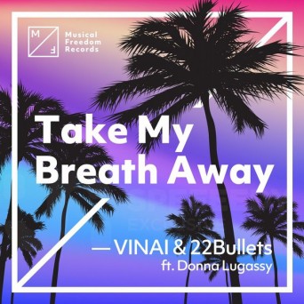 VINAI & 22 Bullets – Take My Breath Away