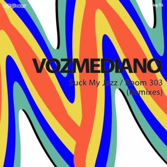 Vozmediano – Suck My Jazz / Room 303 (Remixes)