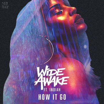 WiDE AWAKE – How It Go (feat. Indiah)