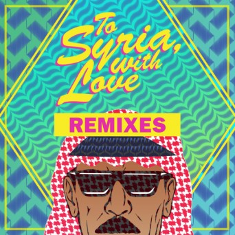 Omar Souleyman – To Syria, with Love (Remixes)