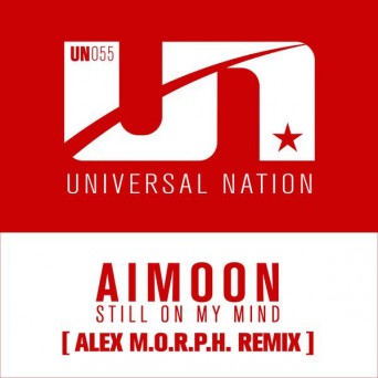 Aimoon – Still On My Mind (Alex M.O.R.P.H. Remix)