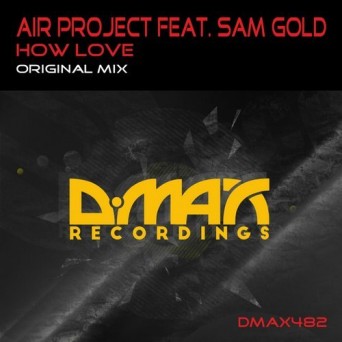 Air Project & Sam Gold – How Love