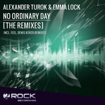 Alexander Turok & Emma Lock – No Ordinary Day (The Remixes)