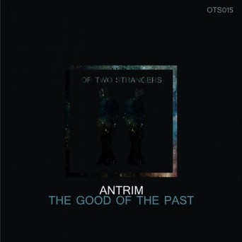 Antrim – The Good of the Past