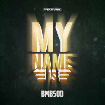 BMBSQD – My Name Is