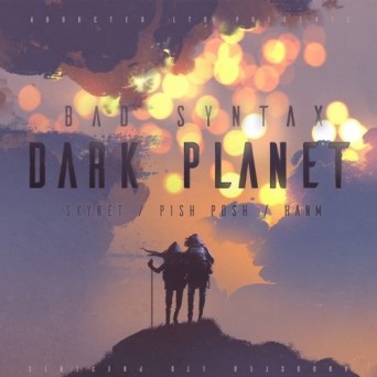 Bad Syntax – Dark Planet