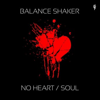 Balance Shaker – No Heart / Soul