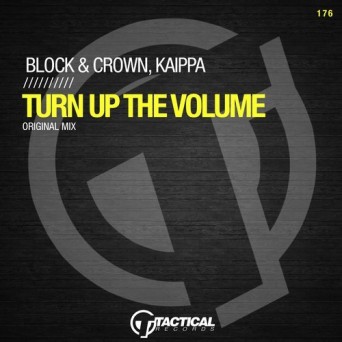 Block & Crown, Kaippa – Turn Up The Volume