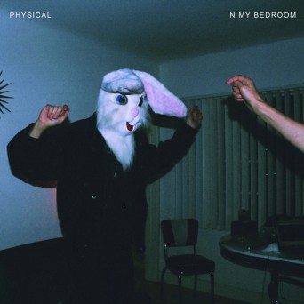 Physical – In My Bedroom