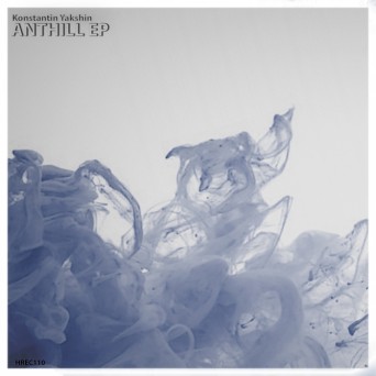 Konstantin Yakshin – Anthill Ep