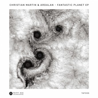Christian Martin & Ardalan – Fantastic Planet EP