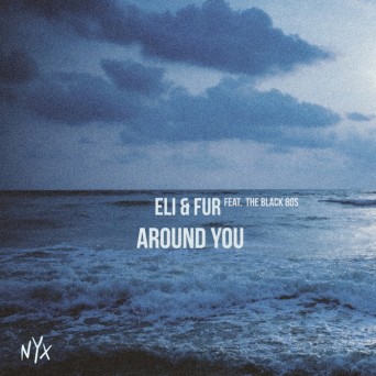 ELI & FUR feat THE BLACK 80S – Around You