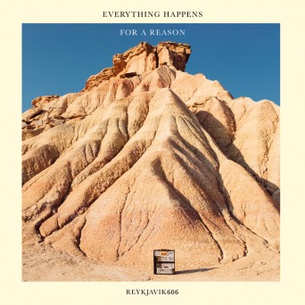 Reykjavik606 – Everything Happens For A Reason