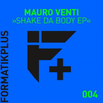 Mauro Venti – Shake Da Body EP