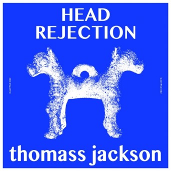 Thomass Jackson – Head Rejection