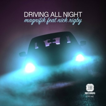 Magnifik – Driving All Night