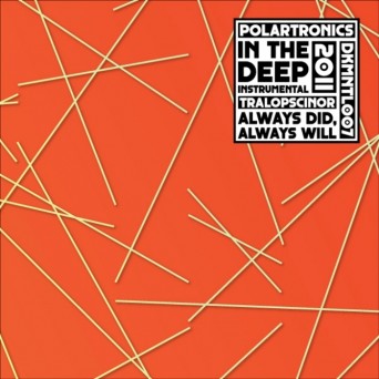 Polartronics & Tralopscinor – In The Deep/Always Did, Always Will