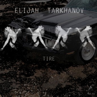 Elijah Tarkhanov – Tire