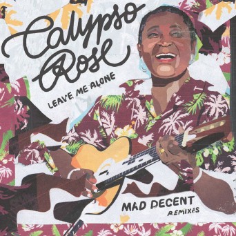 Calypso Rose feat. Manu Chao – Leave Me Alone (Mad Decent Remixes)