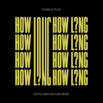 Charlie Puth – How Long (Remixes)