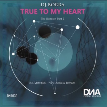 DJ Borra – True to My Heart (The Remixes Part II)