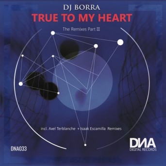 DJ Borra – True to My Heart (The Remixes Part III)