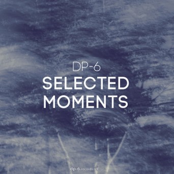 DP-6 – Selected Moments