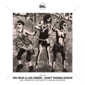 Vin Vega & Lex Green – Don’t Wanna Dance