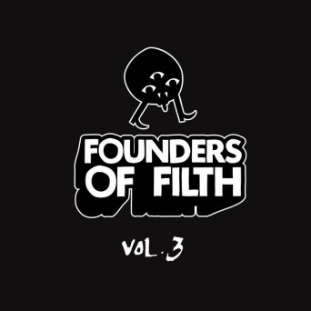 Felix Da Housecat – Founders Of Filth Volume Three