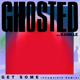 Ghosted – Get Some (Cyantific Remix)