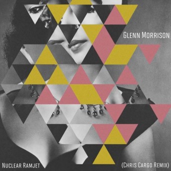 Glenn Morrison – Nuclear Ramjet (Chris Cargo Remix)