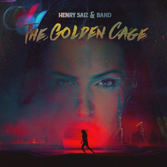 Henry Saiz & Band – The Golden Cage