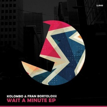 Kolombo & Fran Bortolossi – Wait a Minute EP