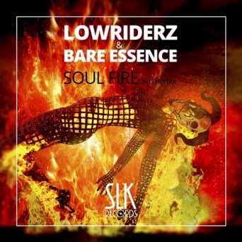 LowRiderz & Bare Essence – Soul Fire (SLK Remix)
