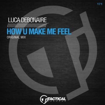 Luca Debonaire – How U Make Me Feel
