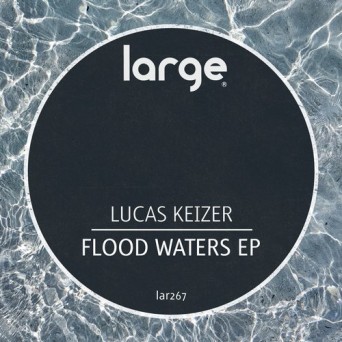 Lucas Keizer – Flood Waters EP