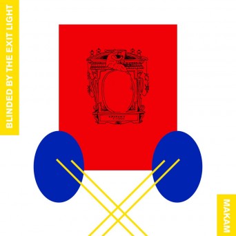 Makam – Blinded By the Exit Light