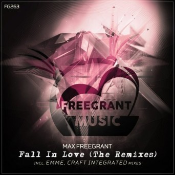 Max Freegrant – Fall In Love [The Remixes]