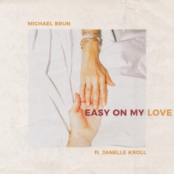 Michael Brun – Easy on My Love (feat. Janelle Kroll)
