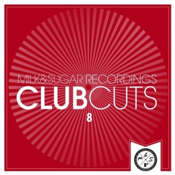 Milk & Sugar: Club Cuts, Vol. 8