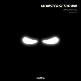 Monstergetdown – Maybe Nothing