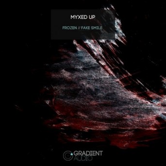 Myxed Up – Frozen / Fake Smile