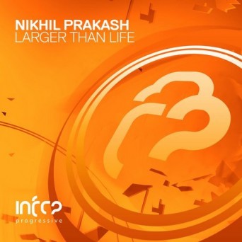 Nikhil Prakash – Larger Than Life