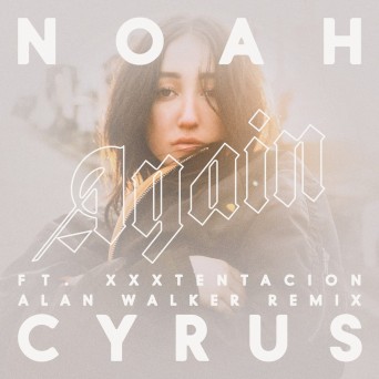 Noah Cyrus feat. XXXTENTACION – Again (Alan Walker Remix)
