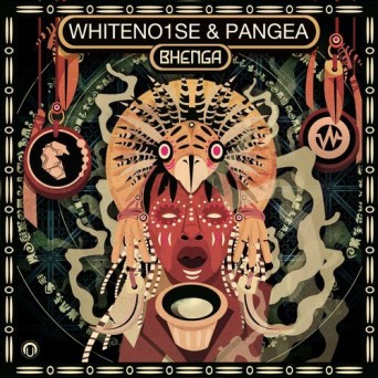 Pangea & WHITENO1SE – Bhenga