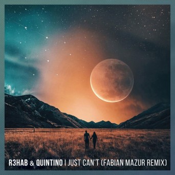 R3hab & Quintino – I Just Can’t (Fabian Mazur Remix)