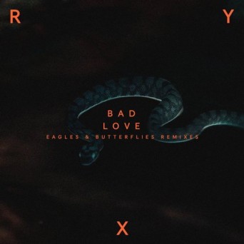 RY X – Bad Love (Eagles & Butterflies Remix)